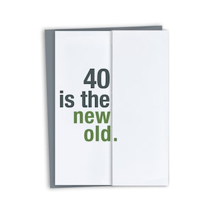 Funny 40th Birthday Card / 40 is the new old