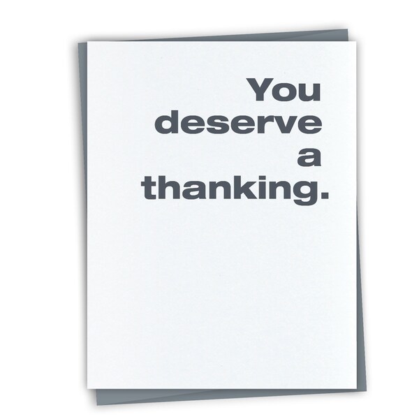 Funny Thank You Card - You deserve a thanking