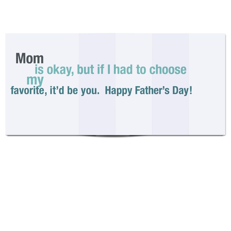 May include: A card with a message that reads "Mom is okay, but if I had to choose my favorite, it'd be you. Happy Father's Day!"