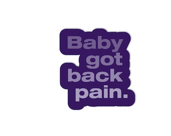 STICKER - Baby Got Back Pain" - Waterproof - Die-cut sticker  - Funny Snarky Vinyl Decal - water bottle sticker