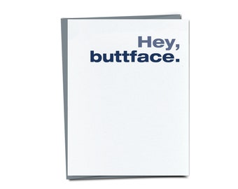 Hey, Buttface - funny miss you card - funny everyday card - just because - for parent for sibling for friend