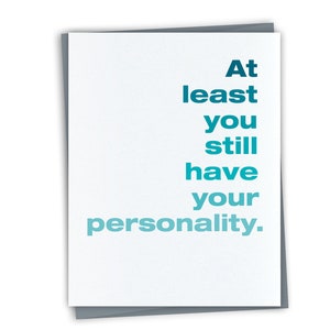 At least you still have your personality - Funny Birthday card - Unique Birthday Card For Friend - older friend birthday