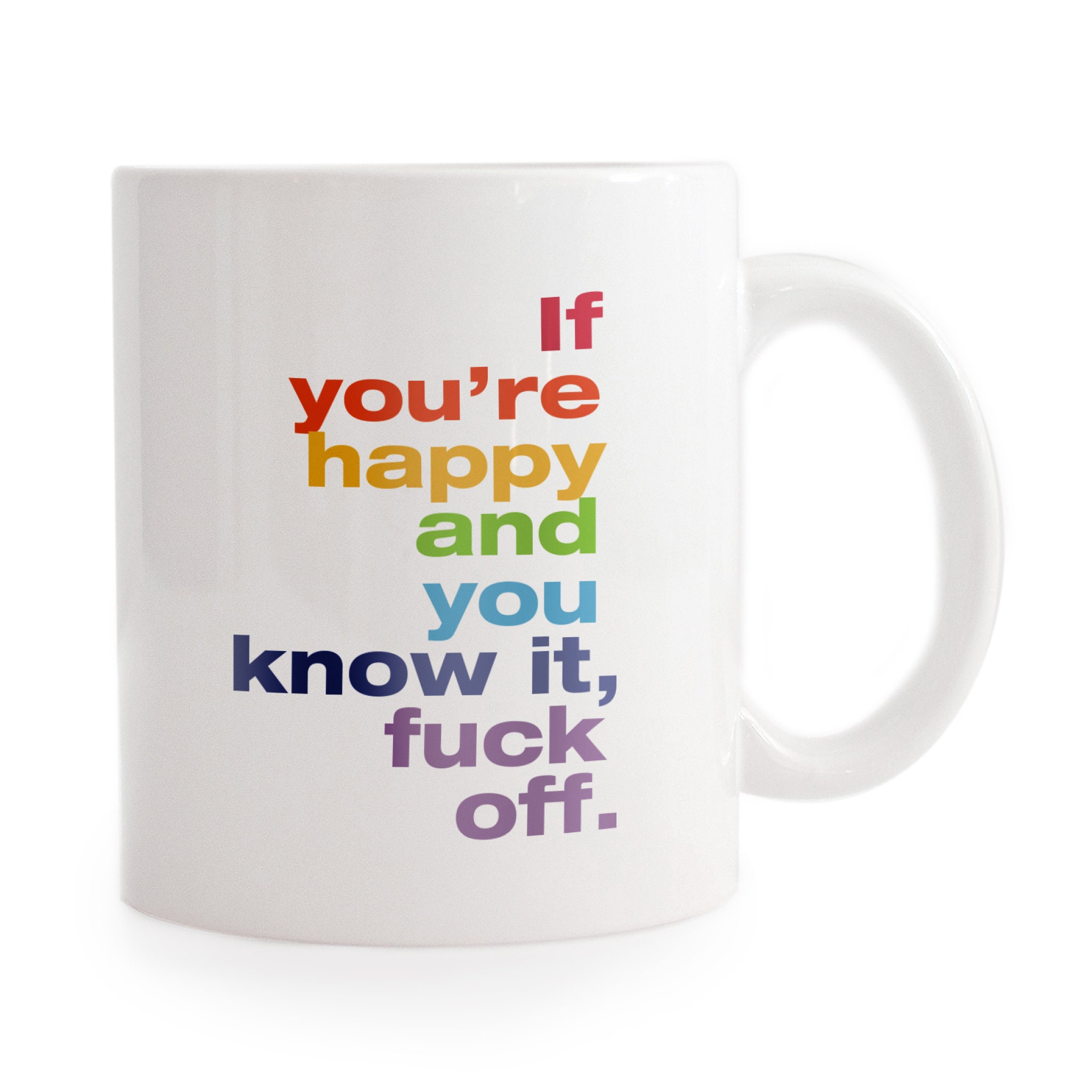 If Youre Happy and You Know It Fuck off Mug Funny Gift