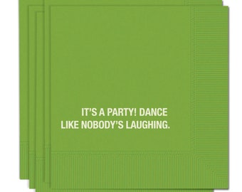 It's a Party! Dance like nobody's laughing / Party Napkins - Funny Hostess Gift Napkins /  Funny Holiday Napkins / Party Supply