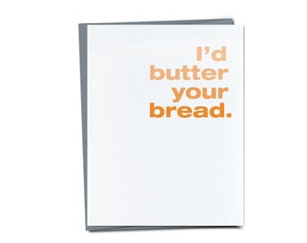 I'd Butter Your Bread Card - Funny Love Card