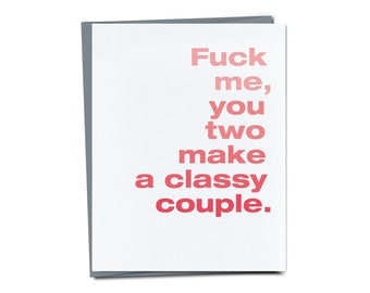 Fuck me, you guys make a classy couple - wedding congratulations or anniversary card