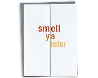 Smell Ya Later / Funny Farewell Card / Funny Retirement Card / Funny Good-Bye Card
