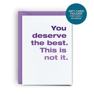 May include: A purple card with the text "You deserve the best. This is not it." on a white background.