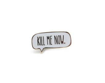 Kill Me Now Enamel Magnet - Gift for Pessimist - Bachelor Party Gift - Bachelorette Party Gift - Gift for Bride - Gift for Groom