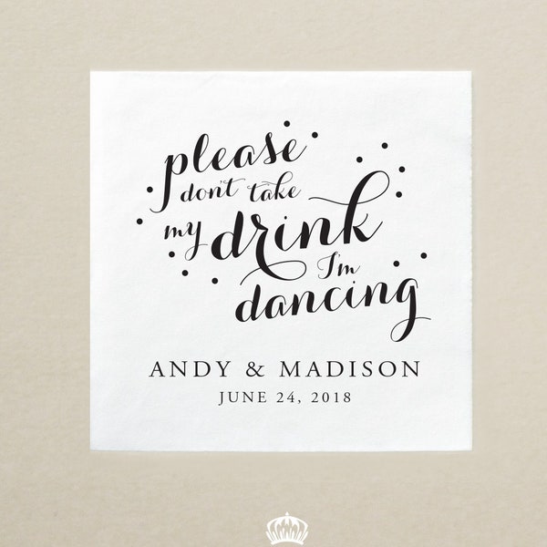 Personalized Wedding Napkin - Cocktail or Luncheon Napkins - Wedding Reception Napkin - Please Don't Take My Drink I'm Dancing