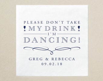 Personalized Wedding Napkin - Cocktail or Luncheon Napkins - Wedding Reception Napkin - Please Don't Take My Drink I'm Dancing