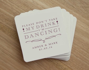Untersetzer zu trinken - Bitte nehmen Sie nicht mein Getränk, die ich tanze - personalisierte Hochzeit Untersetzer - Hochzeit Party - Favor - Hochzeit