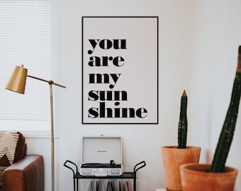 You are my sunshine Art Print for living room. Instant download poster to update your spaces