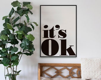 Ok Art Print quote for living room.It's OK Instant download poster to update your spaces in black and white minimal style