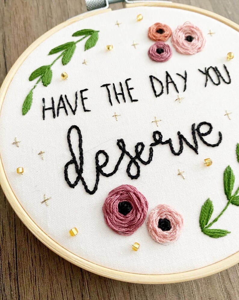 Deserved Lettering Have the Day You Deserve - Embroidered Art - Etsy