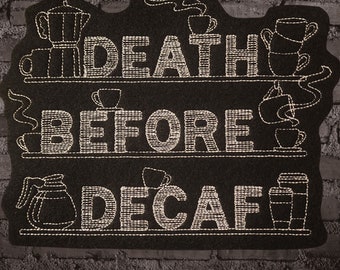 Death Before Decaf Iron On Embroidery Patch Gift for Coffee Lover Coffee Iron on Patch Barista Patch Coffee Iron on Caffeine Fabric Patch