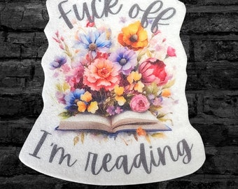 Fuck Off I'm Reading Patch Gift for Book Lover Iron On Patch Flower Book Patch Sublimation - Choose Size