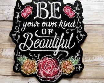 Be Your Own Kind of Beautiful - Roses -  Iron On Embroidery Patch MTCoffinz - Choose Size