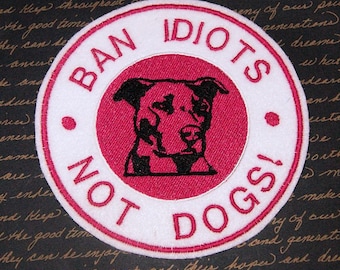 Parche de bordado para planchar Ban Idiots Not Dogs MTCoffinz - Elija el tamaño