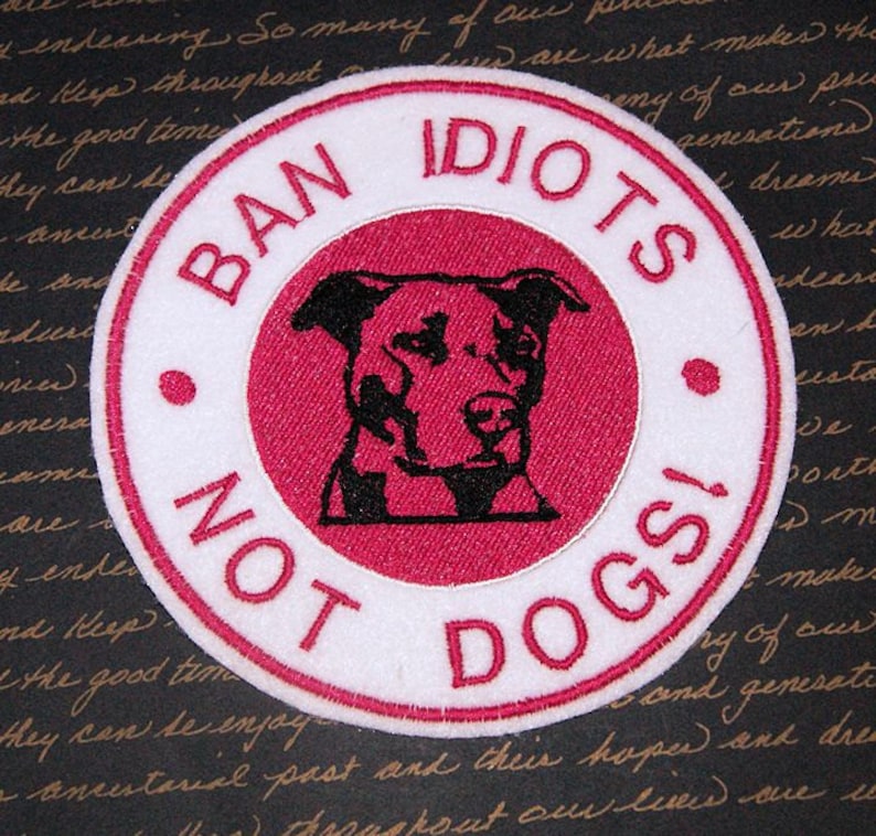Ban Idiots Not Dogs Iron on Embroidery Patch Mtcoffinz- Choose Size - Etsy