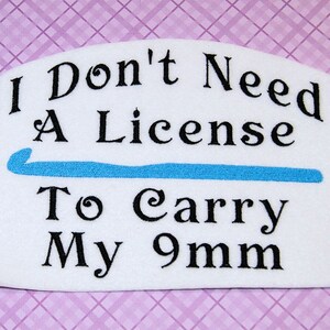 I Don't Need a License to Carry my 9mm-  Iron On Embroidery Patch MTCoffinz - Choose Size