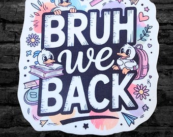 Bruh We Back to School Book Bag- Teacher Patch - Gift for Teacher Iron On Fabric Patch