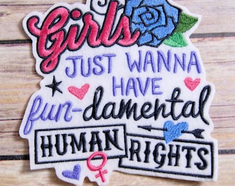 Girls Just wanna have Fun-damental Human Rights Iron On Embroidery Patch MTCoffinz - Choose Size