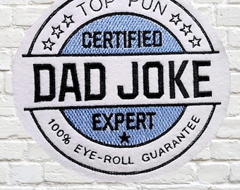 Dad Joke Patch Top pun Patch Certified Expert Patch Merit Badge style Patch Gift for Dad Fathers Day Iron On Embroidery Patch - Choose Size