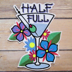 Funny Patch Sarcastic Patch Embroidered Martini Lover Half Full Martini Glass - Iron On Embroidery Patch