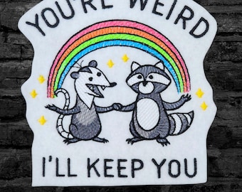 You're Weird Patch Raccoon Opossum Friends Patch Rainbow Iron On Embroidery Patch - Choose Size