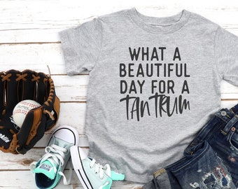 What A Beautiful Day For A Tantrum Toddler Shirt, Tantrum Toddler Shirt, Graphic Kids Tee, Funny Toddler Shirt, Funny Kids Shirt