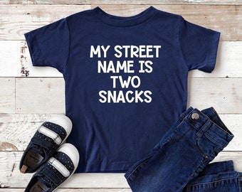 Funny Kids Shirt, Toddler Shirt, Gender Neutral Shirt, Simple Kids Shirt, My Street Name Is Two Snacks Toddler Shirt