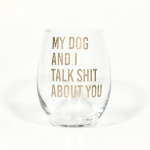 My Dog And I Talk Shit About You Wine Glass, Dog Lover Gift, Dog Mom Gifts, Mothers Day Gift, Fur Mom Gift, Funny Dog Mom Gift,Friend Gift image 2