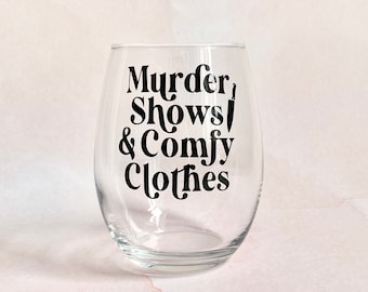 Murder Shows & Comfy Clothes Wine Glass, Crime Lover Gift, True Crime Gift, Crime Lover, True Crime Cup