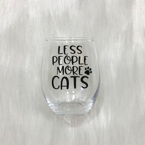 Cat Wine Glass, Cat Lover Gift, Less People More Cats Stemless Wine Glass, Cat Mom Gift, Cat Parent Gift, Cat Lover Gift, Animal Lover Gift