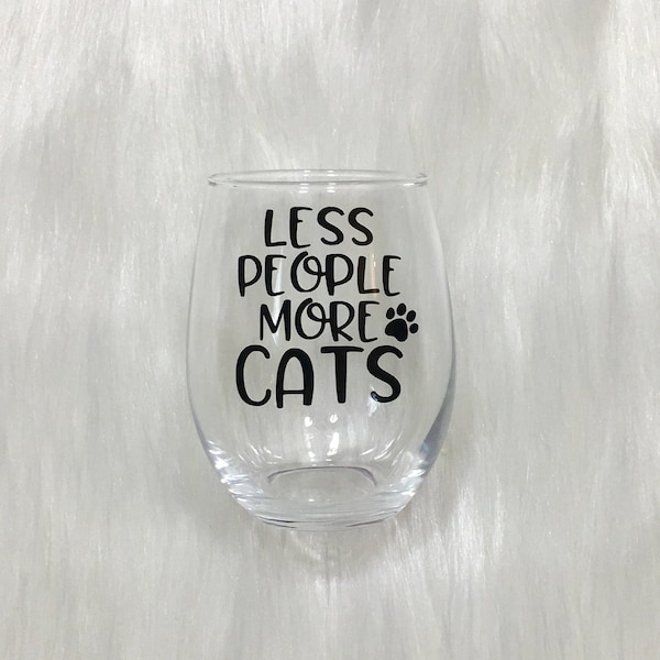Cat Wine Glass, Cat Lover Gift, Less People More Cats Stemless Wine Glass, Cat Mom Gift, Cat Parent Gift, Cat Lover Gift, Animal Lover Gift