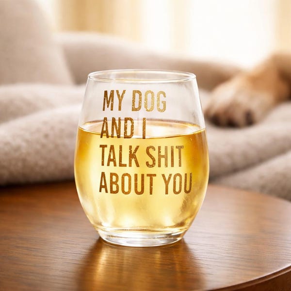 Funny Dog Wine Glass – My Dog And I Talk Shit About You – Dog Mom Gift – 15oz Stemless Wine Glass – Gift for Dog Lover