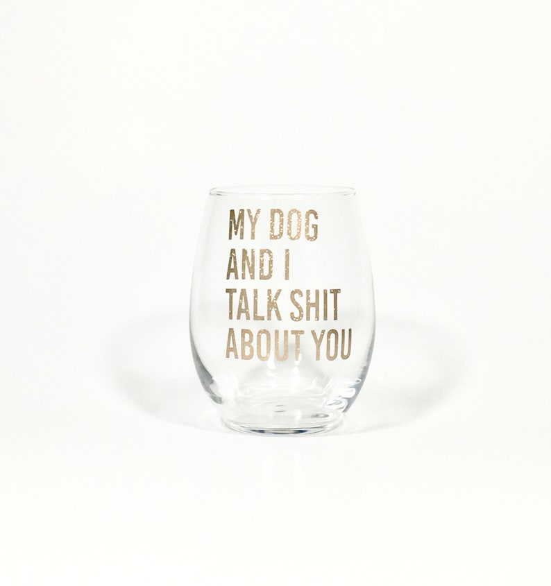 My Dog And I Talk Shit About You Wine Glass, Dog Lover Gift, Dog Mom Gifts, Mothers Day Gift, Fur Mom Gift, Funny Dog Mom Gift,Friend Gift image 2