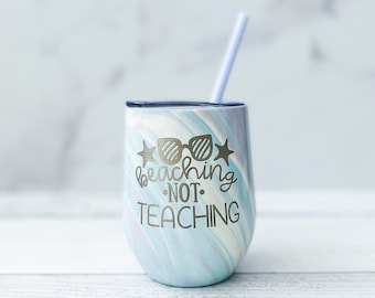 Beaching Not Teaching Engraved Wine Tumbler - Teacher Gift