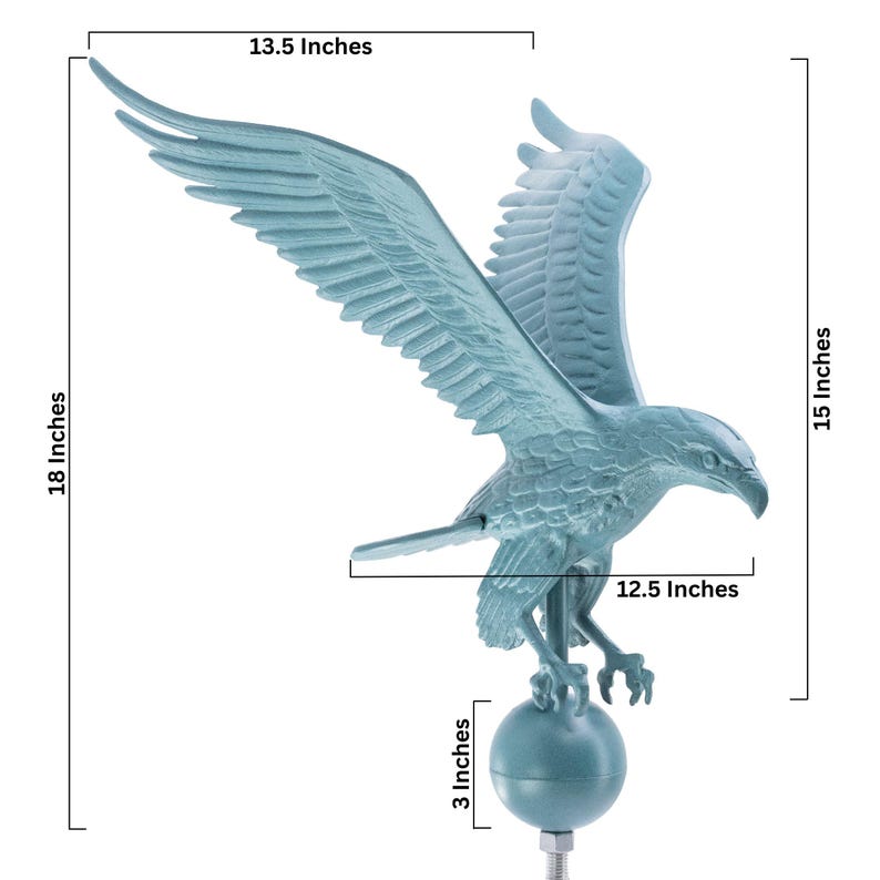 May include: A light blue eagle weather vane featuring a bird with wings spread wide, perched atop a spherical base. The structure measures 18 inches in total height, 15 inches in vertical span, 13.5 inches in wing width, 12.5 inches in length, and 3 inches for the base.