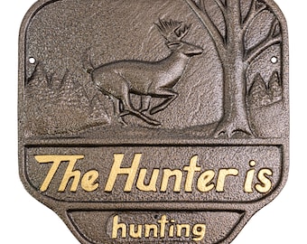 The Hunter is Hunting or Home Statement Plaque Sign, Front Door Hunting Sign, Hunter Decor, Deer Hunting Sign, Hunter Gift, Made in the USA
