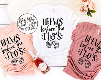 Brews Before The I Do's Shirts - Bachelorette Shirts - Beer Bachelorette Party - Brewery Bachelorette - Nashville Bachelorette - Beer Shirts