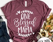 One Blessed Mama Shirt - Mom Shirt - Thanksgiving Shirt - Mom Fall Shirt - Pumpkin Spice Shirt - Thankful Shirt - Blessed Shirt - Mom Gift