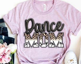 Dance Mom T-Shirt -  Ballet Mom Tee - Sports Mom Shirt - Mother's Day Gift - Dance Fan Shirt - Unisex Tees XS - 4XL - Dance Recital Tee