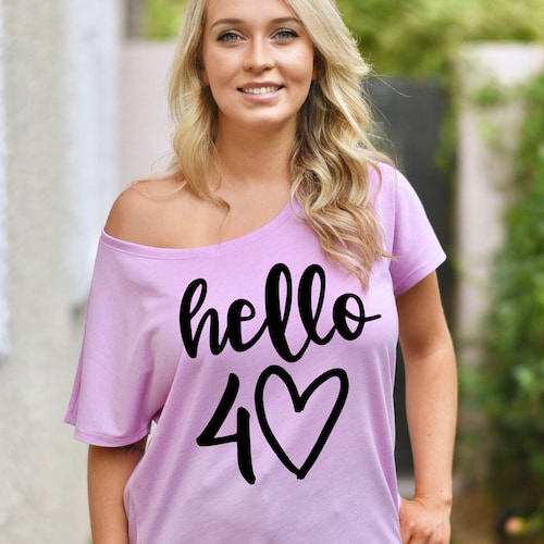 Hello 40 Birthday Shirt 40th Slouchy 