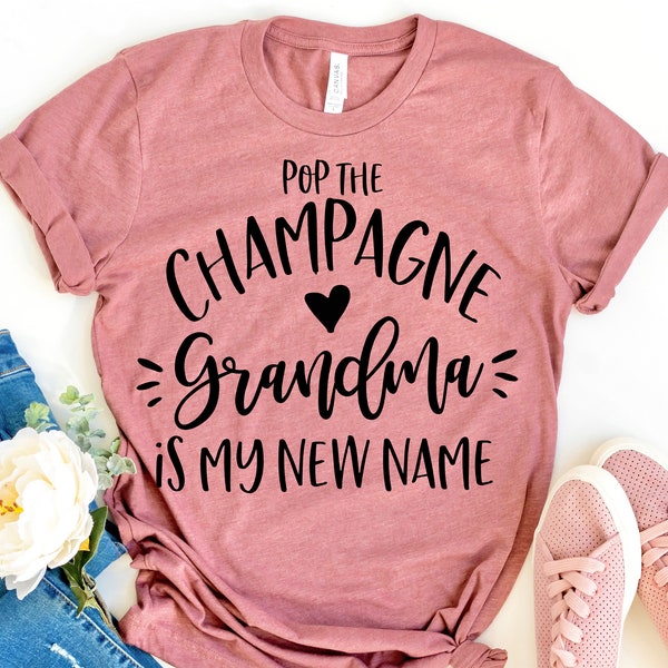 Pop The Champagne Grandma Is My New Name Shirt - Pregnancy Announcement Grandma - New Grandma Shirt - Gift For Nana - Grandma To Be