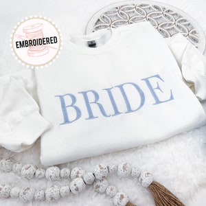 Embroidered Bride Sweatshirt, Custom Embroidered Bridal Party Gift, Wedding Day Outfit, Custom Embroidered Wedding Gift, Engagement Gift image 1