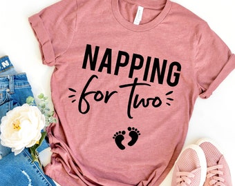 Napping For Two® Shirt - Pregnancy Shirt - Pregnancy Announcement Shirt - Pregnancy Gift - Funny Pregnancy Shirt - Graphic Tee