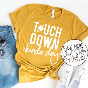 Touchdown Kinda Day Shirt Football Shirt Game Day Shirt Football Season Tee Women's Football Shirt Football Graphic Tee Tailgate image 1