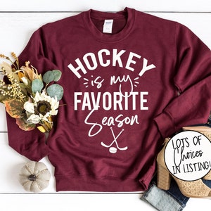 Hockey Is My Favorite Season Sweatshirt - Hockey Season Shirt - Funny Hockey Tee - Ice Hockey Sweater - Ice Hockey Shirt Girlfriend